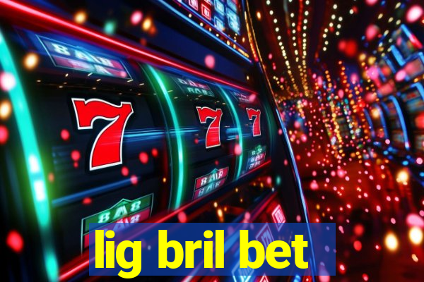 lig bril bet